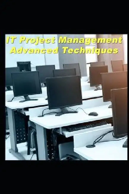 It Project Management Advanced Techniques by Dick Billows