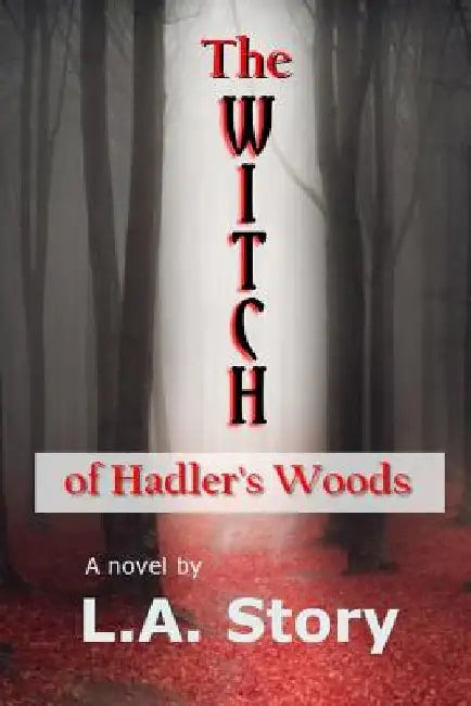 The Witch of Hadler's Woods by L. a. Story