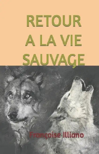 Retour a la Vie Sauvage by Illiano, Françoise