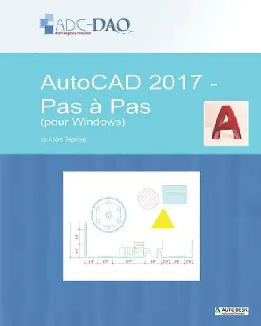 AutoCAD 2017 - Pas by Dagenais, Andr