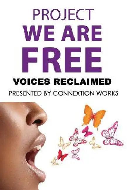 Project We Are Free: Voices Reclaimed by Lakeeya N. Thornton
