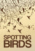 Spotting Birds: Bird Watching Log by Cutiepie Logs