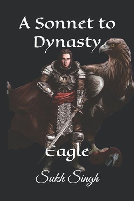 A Sonnet To Dynasty: Eagle by Parmar, Sukhminder Singh