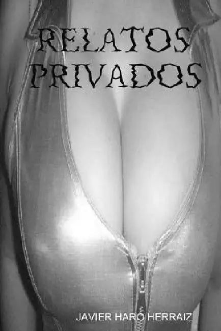 Relatos Privados by Javier Haro Herraiz