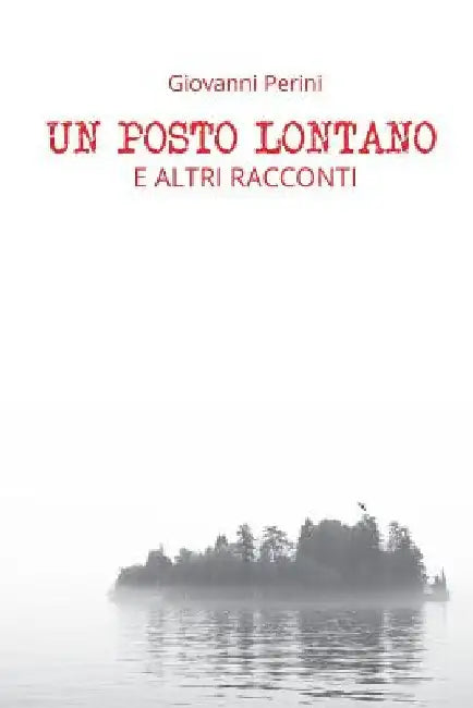 Un Posto Lontano: E altri racconti by Perini, Giovanni