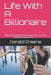 Life with a Billionaire: Billionaire Untamed Obession. the Complete Billionaire Series Vol 1-7 by Gerald Greene
