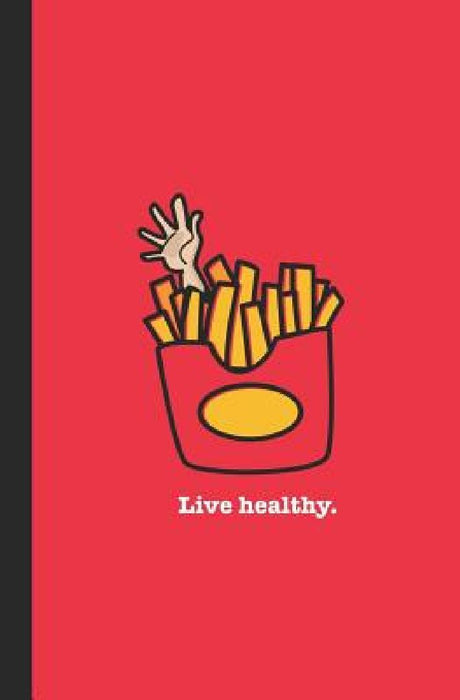 Live Healthy: French Fries, Live Healthy. by Cubeed Creative
