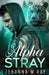 Alpha Stray by Kasondra Marucci