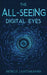 The All Seeing Digital Eyes: A Guide to Privacy, Security & Literacy! by Neville J. Kattakayam