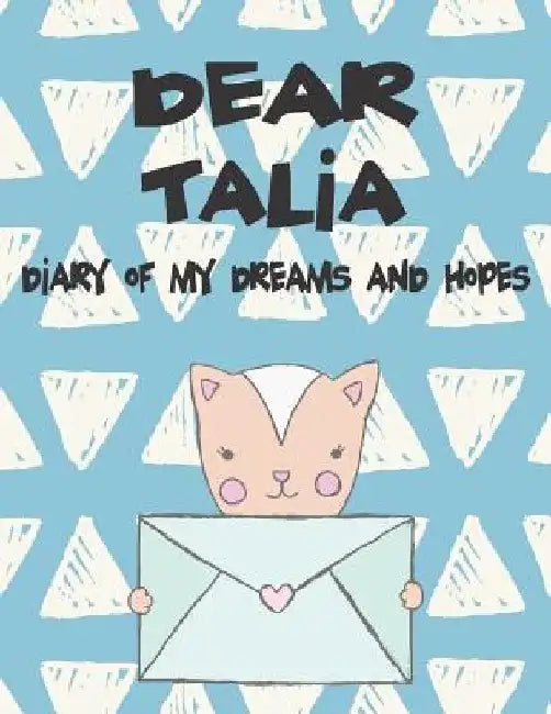 Dear Talia, Diary of My Dreams and Hopes: A Girl's Thoughts by Hope Faith