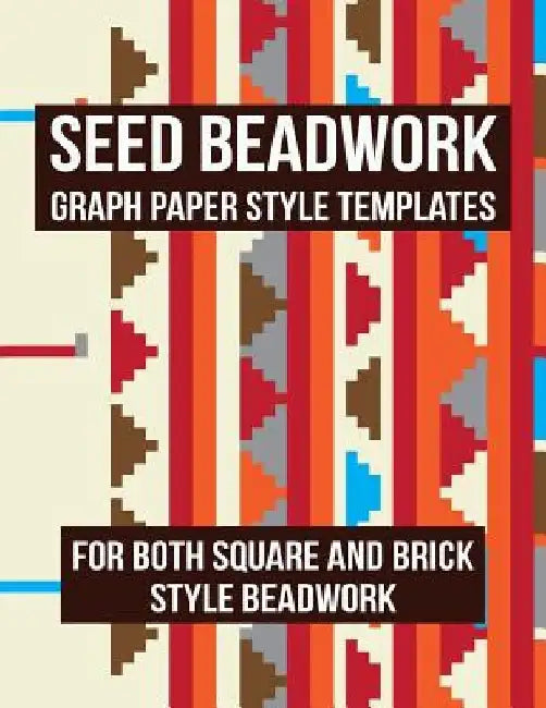 Seed Beadwork: Graph Paper Style Templates: For Both Square and Brick Style Beadwork by Cutiepie Templates