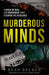 Murderous Minds Volume 2: Stories of Real Life Murderers that Escaped the Headlines by True Crime Seven