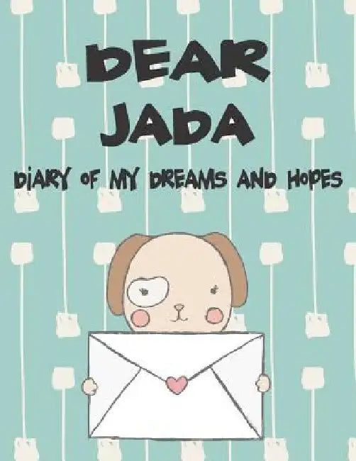 Dear Jada, Diary of My Dreams and Hopes: A Girl's Thoughts by Hope Faith