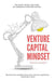 Venture Capital Mindset: Become the Candidate That Every Venture Capital Firm Would Like to Hire by George, Renata