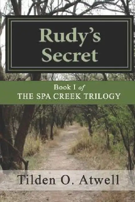 Rudy's Secret: Spies in Annapolis During WWII by Tilden O. Atwell