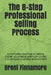 The 8-Step Professional Selling Process: A complete roadmap to selling higher volumes at premium prices in a complex business environment by Brent Finnamore