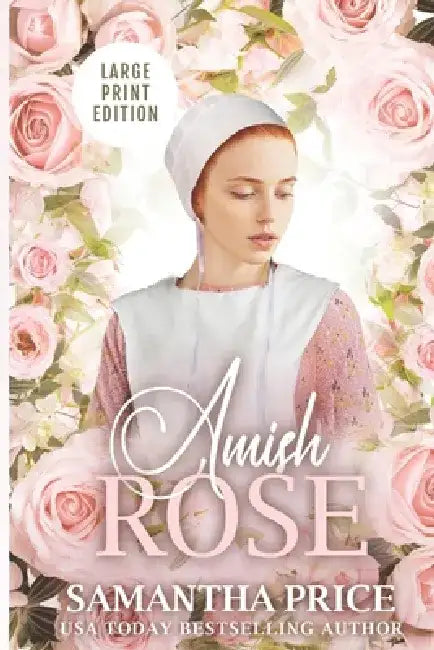 Amish Rose LARGE PRINT: Amish Romance by Samantha Price