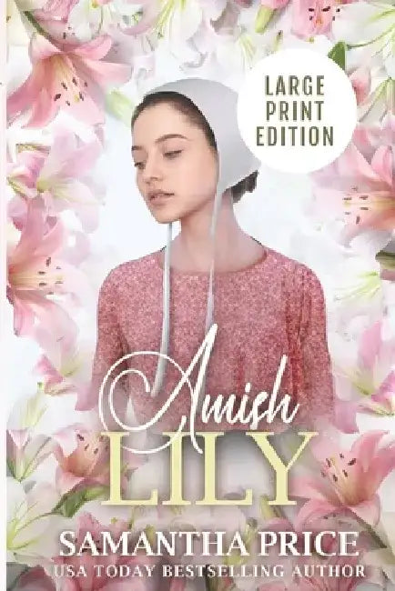Amish Lily LARGE PRINT: Amish Romance by Samantha Price