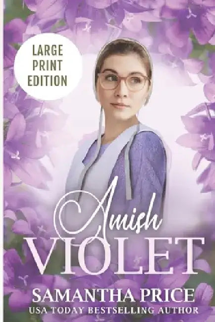 Amish Violet LARGE PRINT: Amish Romance by Samantha Price