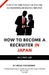 How to Become a Recruiter in Japan: The Ultimate Guide by Misha Yurchenko