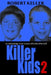 Killer Kids Volume 2: 22 Shocking True Crime Cases of Kids Who Kill by Robert Keller
