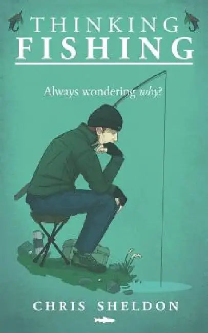 Thinking Fishing by Chris Sheldon
