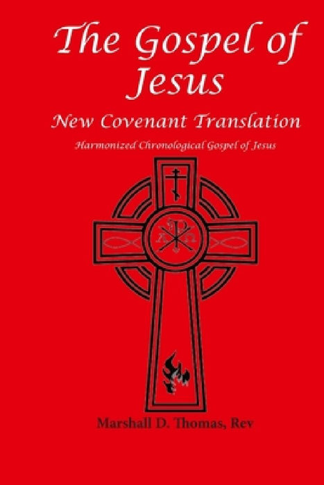 The Gospel of Jesus: Harmonized Chronological Gospel by Marshall Daniel Thomas