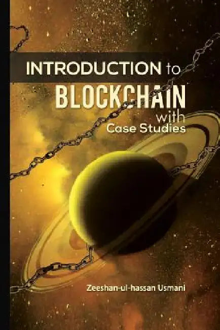 Introduction to Blockchain: With Case Studies by Zeeshan-Ul-Hassan Usmani