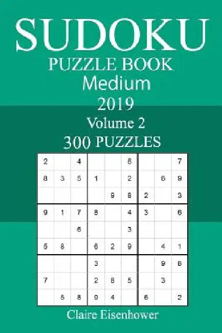 300 Medium Sudoku Puzzle Book 2019 by Claire Eisenhower
