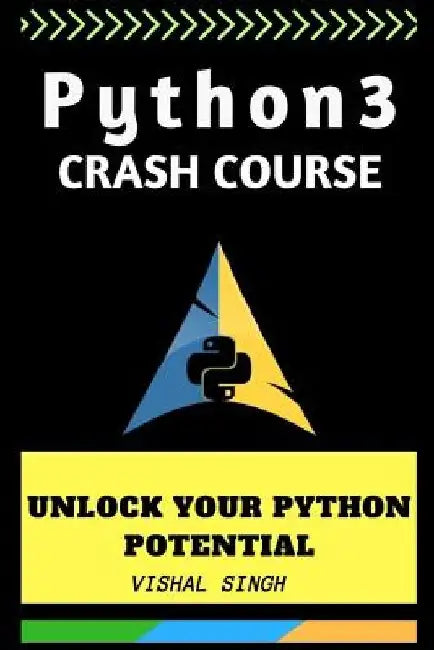 Python 3 crash course: Unlock Your Python 3 Potential by Vs Programmers