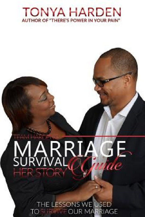 Team Harden's Marriage Survival Guide: Her Story: The Lessons We Used to Survive Our Marriage by Tonya Harden
