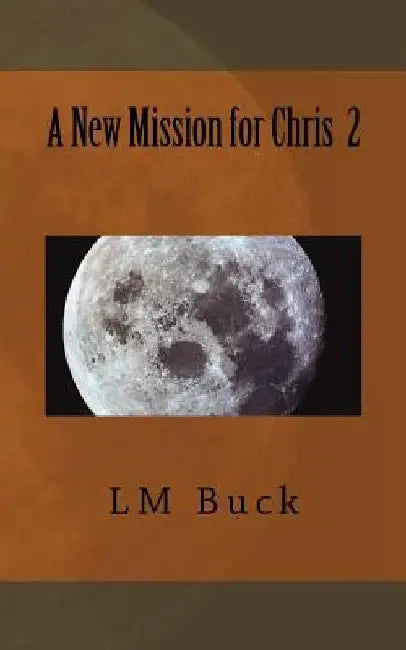 A New Mission for Chris 2 by LM Buck