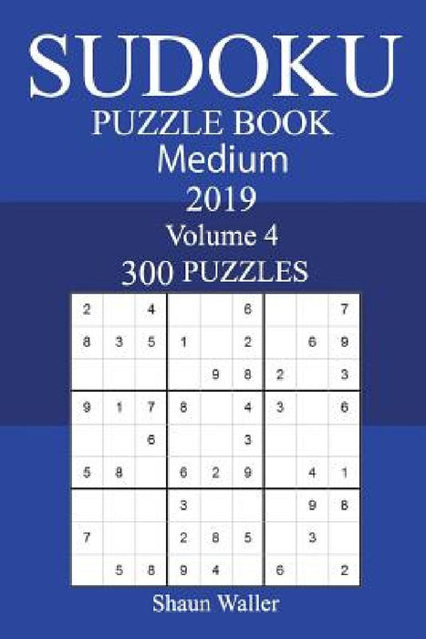 300 Medium Sudoku Puzzle Book 2019 by Shaun Waller