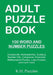 Adult Puzzle Book: 100 Word and Number Puzzles by K. H. Puzzles