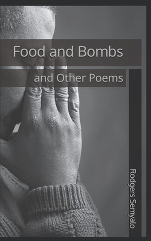 Food and Bombs: And Other Poems by Semyalo, Rodgers