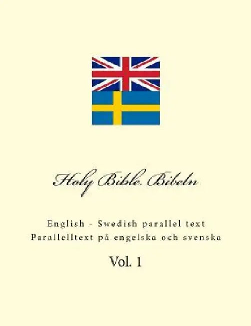 Holy Bible. Bibeln: English - Swedish Parallel Text. Parallelltext På Engelska Och Svenska by Ivan Kushnir