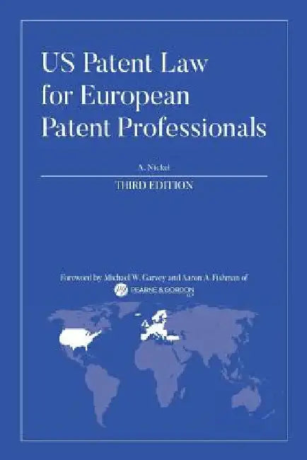 US Patent Law for European Patent Professionals: Third Edition by A. Nickel