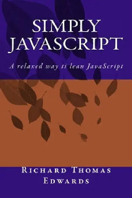 Simply JavaScript by Richard Thomas Edwards