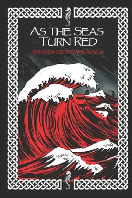 As The Seas Turn Red by Morgan Sylvia
