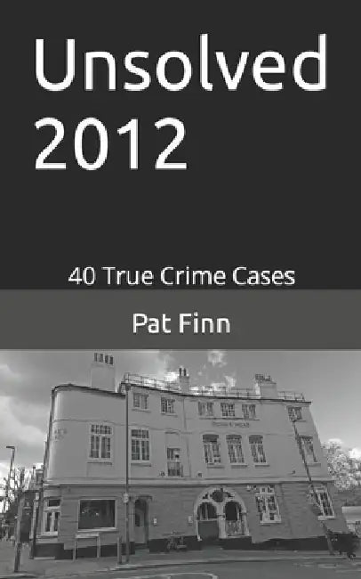 Unsolved 2012: Unsolved 2012 by Pat Finn
