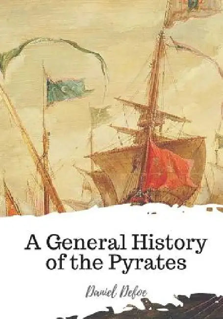 A General History of the Pyrates by Daniel Defoe