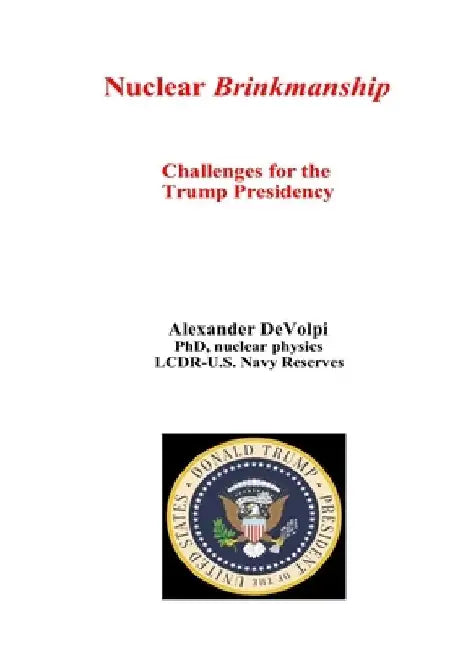 Nuclear Brinkmanship: Challenges for the Trump Presidency by Alexander Devolpi