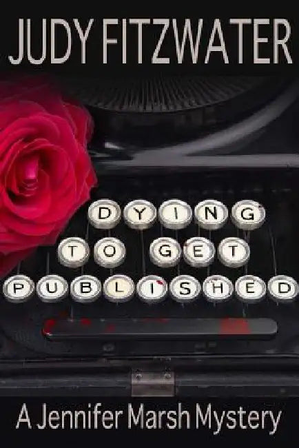 Dying to Get Published by Judy Fitzwater