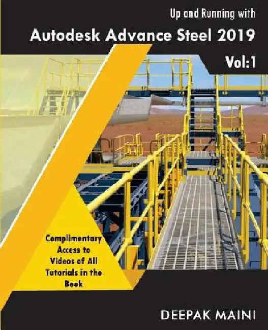Up and Running with Autodesk Advance Steel 2019: Volume 1 by Deepak Maini