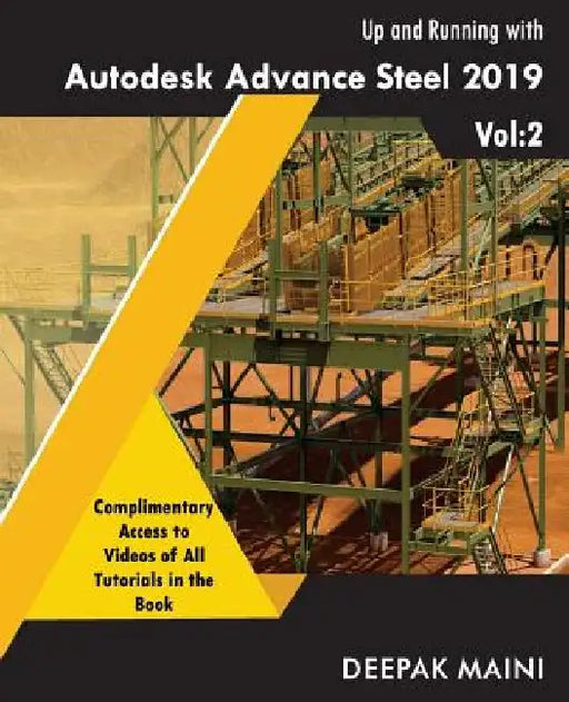 Up and Running with Autodesk Advance Steel 2019: Volume 2 by Deepak Maini