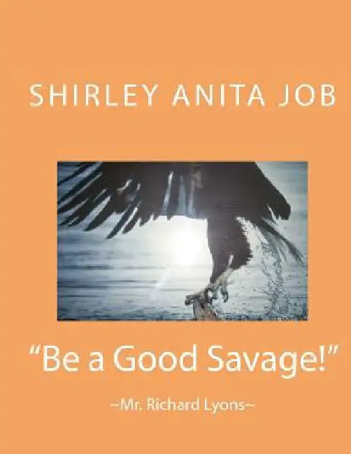 Be a Good Savage!: *Mr. Richard Lyons* by Anita "agent_0pf0" Job