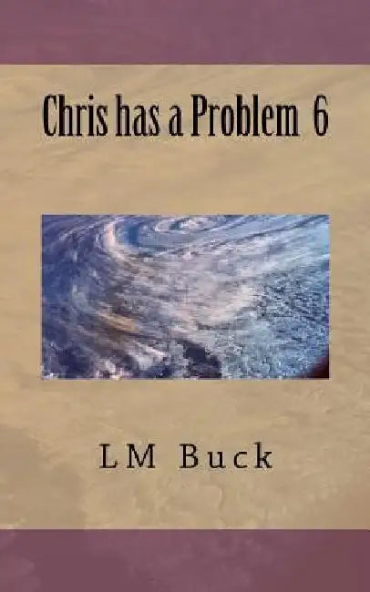 Chris has a Problem 6 by LM Buck