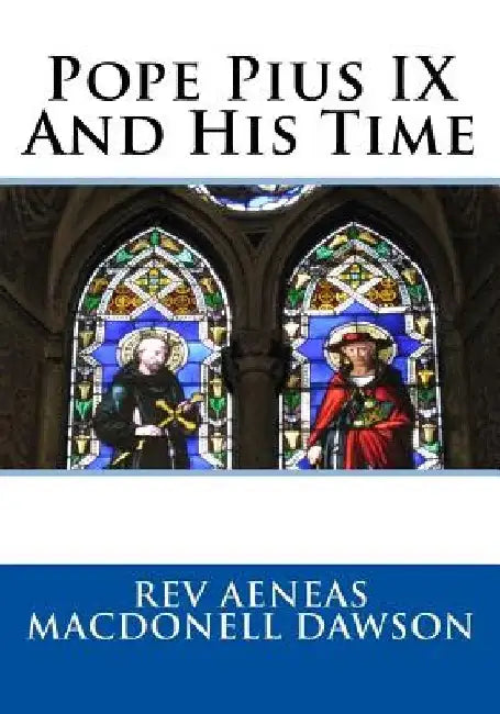 Pope Pius IX And His Time by Aeneas Macdonell Dawson