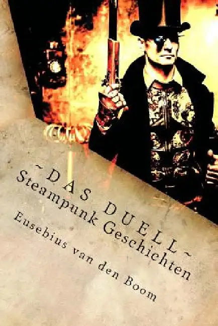 Das Duell: Steampunk Geschichten by Boom, Eusebius Van Den