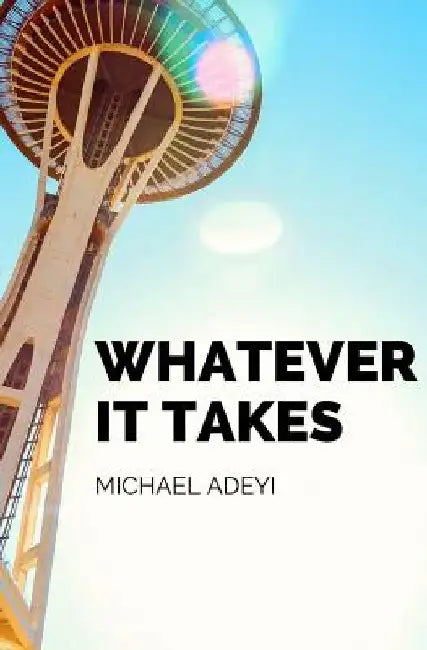 Whatever It Takes by Michael Adeyi